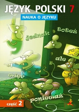 Nauka o języku. Język polski. Szkoła podstawowa klasa 7. Ćwiczeń część 2. Wydanie 2025 - D. Chwastniewska, D. Różek, A. Gorzałczyńska-Mróz, M. Szulc