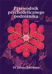 Przewodnik psychodelicznego podróżnika - Dr James Fadiman