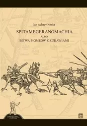 Spitamegeranomachia albo bitwa Pigmeów z żurawiami - Jan Kmita Achacy
