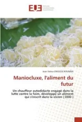 Maniocluxe, l'aliment du futur - Jean ENGESSE KOUMDA Valeur