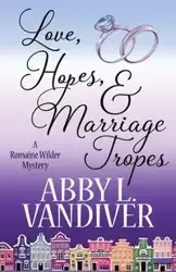 LOVE, HOPES, & MARRIAGE TROPES - Vandiver Abby L.