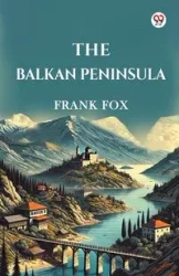 The Balkan Peninsula - Frank Fox