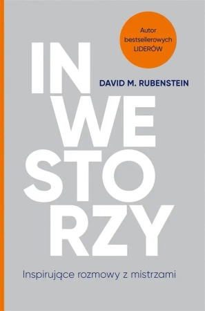 Inwestorzy. Inspirujące rozmowy z mistrzami - David M. Rubenstein, Tomasz Macios