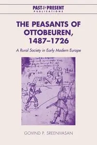The Peasants of Ottobeuren, 1487 1726 - Sreenivasan Govind P.