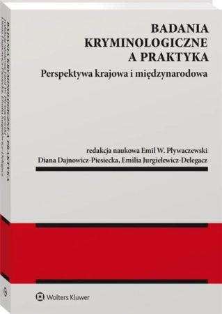 Badania kryminologiczne a praktyka - Diana Dajnowicz-Piesiecka, Emilia Jurgielewicz-De