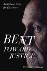 Bent Toward Justice - Steven Feldman R