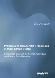 Problems of Democratic Transitions in Multi-Ethnic States. Comparison Between the Former Yugoslavia and Present Days Myanmar - Sandy Minsat