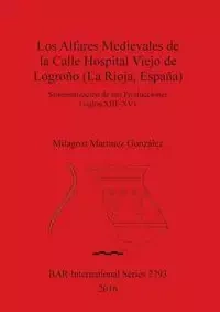 Los Alfares Medievales de la Calle Hospital Viejo de Logroño (La Rioja, España) - Milagros Martínez González