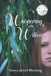 The Whispering of the Willows - Tonya Jewel Blessing