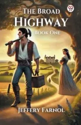 The Broad Highway Book One - Jeffery Farnol