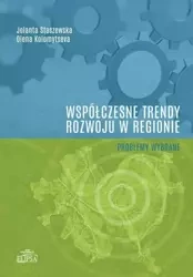 Współczesne trendy rozwoju w regionie - Jolanta Staszewska, Olena Kolomytseva