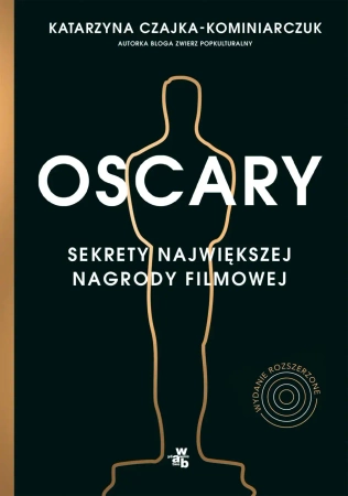 Oscary sekrety największej nagrody filmowej wyd. 2 - Katarzyna Czajka-Kominiarczuk