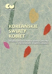 Koreańskie światy kobiet.. - Romuald Huszcza, Justyna Najbar-Miller, Anna Woja