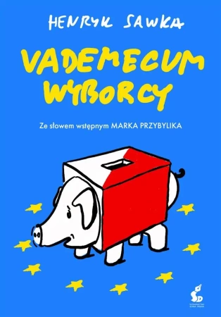 Vademecum wyborcy - Henryk Sawka, Marek Przybylik