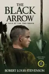 The Black Arrow (Annotated, Large Print) - Robert Louis Stevenson