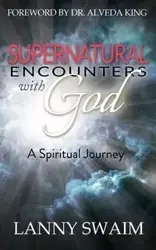 Supernatural Encounters with God - Lanny Swaim