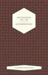 Joan of Naples 1343 - 1382 (Celebrated Crimes Series) - Dumas Alexandre