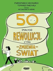 50 (małych) rewolucji, które zmienią świat - Baccalario, Pierdomenico; Taddia, Federico