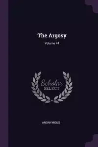 The Argosy; Volume 44 - Anonymous