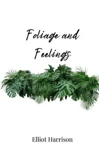 Foliage and Feelings - Harrison Elliot
