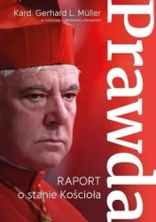 Prawda. Raport o stanie Kościoła - Gerhard Ludwig Muller