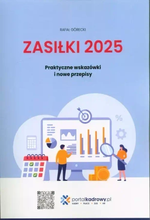 Zasiłki 2025 Praktyczne wskazówki i nowe przepisy - Rafał Górecki