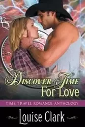 Discover Time For Love (Forward in Time, Book Two) - Clark Louise