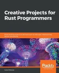 Creative Projects for Rust Programmers - Carlo Milanesi