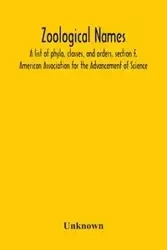 Zoological Names; A List Of Phyla, Classes, And Orders, Section F, American Association For The Advancement Of Science - Unknown