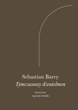 Tymczasowy dżentelmen - Sebastian Barry