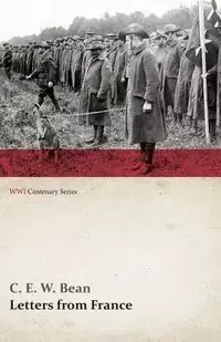 Letters from France (WWI Centenary Series) - Bean C. E. W.