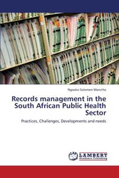 Records Management in the South African Public Health Sector - Solomon Marutha Ngoako