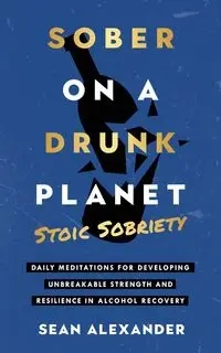 Sober On A Drunk Planet - Alexander Sean