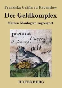 Der Geldkomplex - Reventlow Franziska Gräfin zu