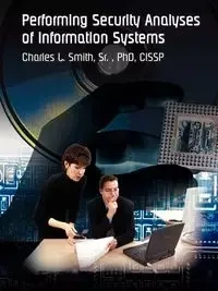 Performing Security Analyses of Information Systems - Charles L. Smith Sr.