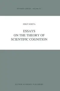 Essays on the Theory of Scientific Cognition - Jerzy Kmita
