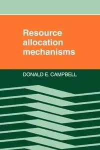 Resource Allocation Mechanisms - Donald Campbell