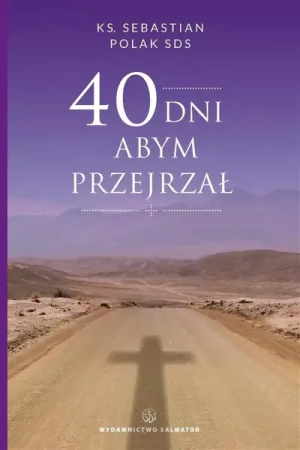 40 dni abym przejrzał - ks. Sebastian Polak SDS
