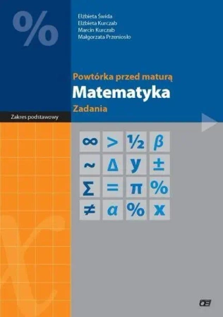 Matematyka LO Powtórka przed maturą - zad. ZP OE - Elżbieta Świda, Elżbieta Kurczab, Marcin Kurczab