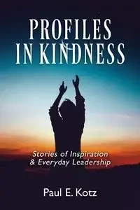 Profiles in Kindness - Paul E. Kotz