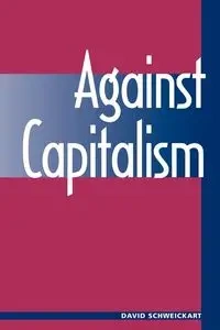 Against Capitalism - David Schweickart