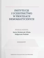 Instytucje i uczestnictwo w procesach... - Marta Michalczuk-Wlizło, Małgorzata Podolak