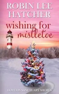 Wishing for Mistletoe - Robin Lee Hatcher