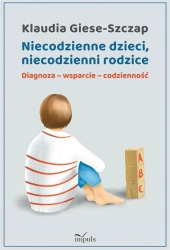 Niecodzienne dzieci, niecodzienni rodzice - Klaudia Giese-Szczap