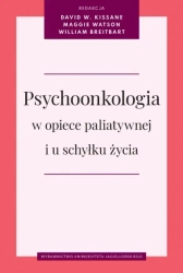 Psychoonkologia w opiece paliatywnej i u schyłku.. - David W. Kissane, Maggie Watson, William S. Breit