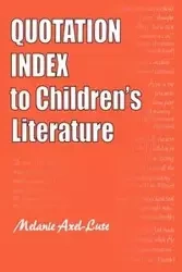 Quotation Index to Children's Literature - Melanie Axel-Lute