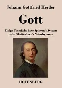 Gott. Einige Gespräche über Spinoza's System nebst Shaftesbury's Naturhymnus - Herder Johann Gottfried