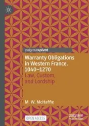 Warranty Obligations in Western France, 1040-1270 - McHaffie M.W