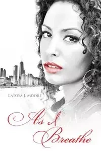 As I Breathe - Latoya J. Moore
