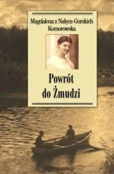 Powrót do Żmudzi - Magdalena z Nałęcz-Gorskich Komorowska